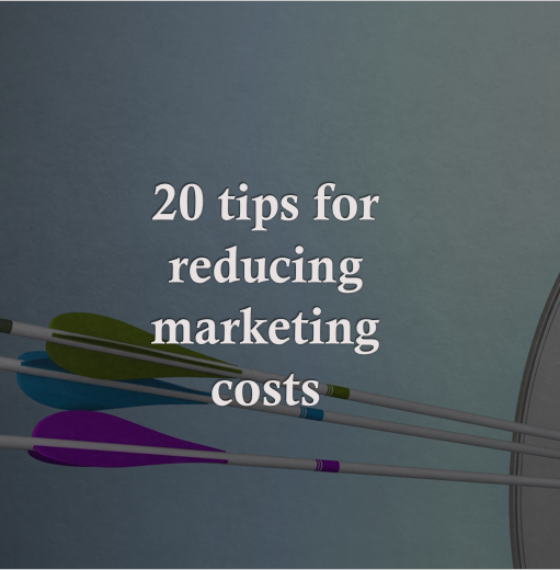 20 TIPS FOR REDUCING MARKETING COSTS