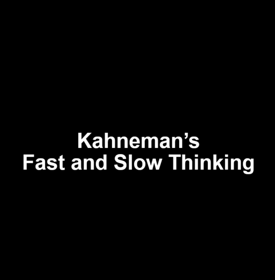 KAHNEMAN’S FAST AND SLOW THINKING