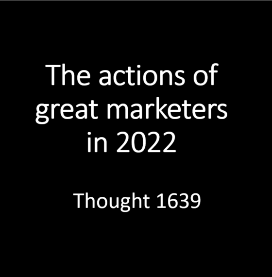 Great marketers in 2022 – FOCUS ON BEHAVIOUR NOT ADVERTISING