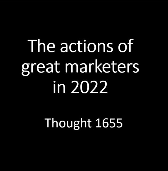 GREAT MARKETERS IN 2022 – WORK WITH, RATHER THAN DICTATING TO THEIR MARKET.