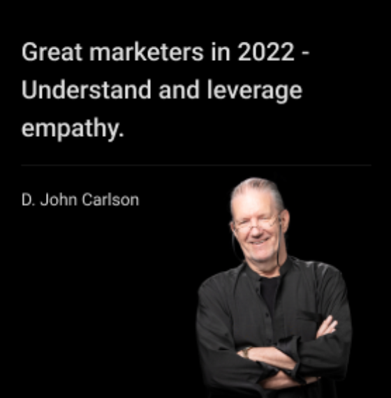 GREAT MARKETERS IN 2022 – UNDERSTAND AND LEVERAGE EMPATHY